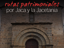 Rutas Patrimoniales por Jaca y la Comarca